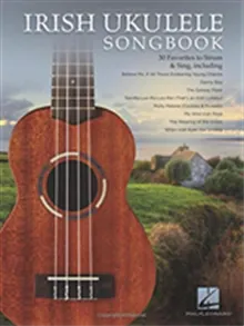 Irish Ukulele Songbook - 30 favorites to strum & sing