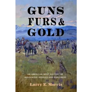 Guns, Furs, and Gold