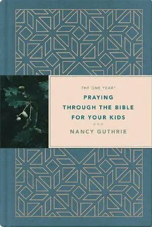 One Year Praying Through The Bible For Your Kids, The