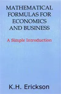 Mathematical Formulas for Economics and Business
