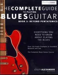 The Complete Guide to Playing Blues Guitar