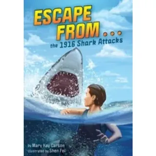 Escape from . . . the 1916 Shark Attacks