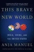 This Brave New World: India, China, and the United States