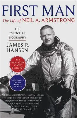 First Man: The Life of Neil A. Armstrong