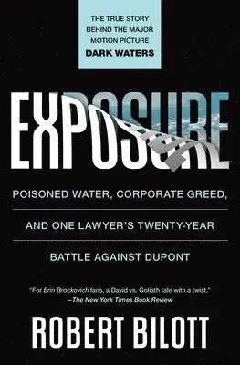 Exposure: Poisoned Water, Corporate Greed, and One Lawyer's Twenty-Year Battle Against DuPont