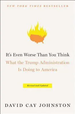 It's Even Worse Than You Think: What the Trump Administration Is Doing to America