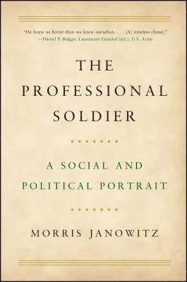 The Professional Soldier: A Social and Political Portrait