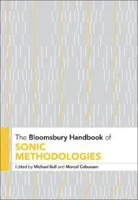 The Bloomsbury Handbook of Sonic Methodologies