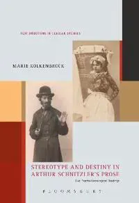 Stereotype and Destiny in Arthur Schnitzler’s Prose