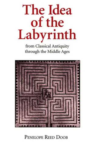Idea of the Labyrinth from Classical Antiquity Through the Middle Ages