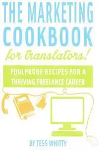 The Marketing Cookbook for Translators