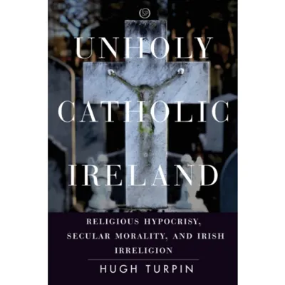Unholy Catholic Ireland