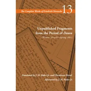 Unpublished Fragments from the Period of Dawn (Winter 1879/80–Spring 1881)