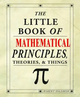 Little book of mathematical principles, theories & things
