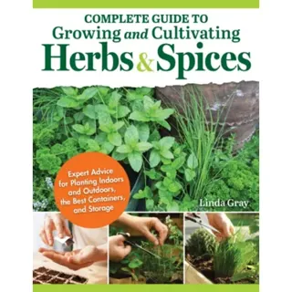 Complete Guide to Growing and Cultivating Herbs and Spices
