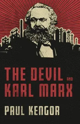 The Devil and Karl Marx: Communism's Long March of Death, Deception, and Infiltration