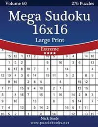 Mega Sudoku 16x16 Large Print - Extreme - Volume 60 - 276 Logic Puzzles