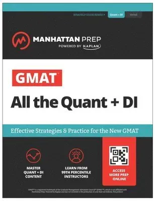 GMAT All the Quant + DI: Effective Strategies & Practice for the new GMAT + Online Resources (Manhattan Prep GMAT Prep)