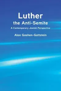 Luther the anti-semite - a contemporary jewish perspective