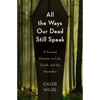 All the Ways Our Dead Still Speak