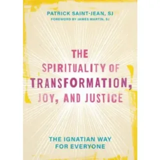 The Spirituality of Transformation, Joy, and Justice