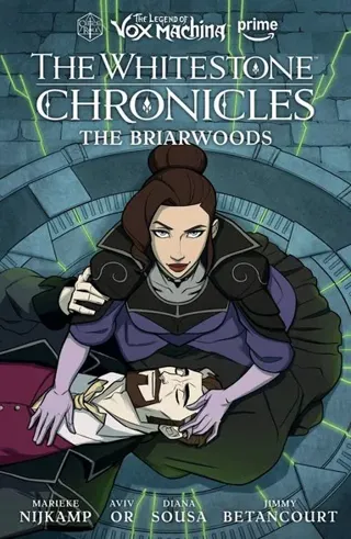 Legend of Vox Machina: The Whitestone Chronicles Volume 3 --The Briarwoods