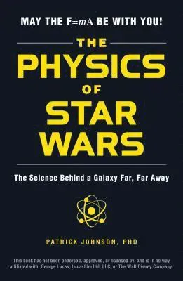 Physics of star wars - the science behind a galaxy far, far away