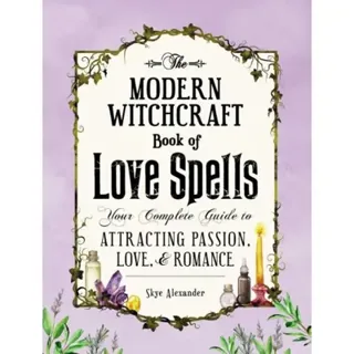 Modern witchcraft book of love spells - your complete guide to attracting p