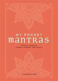 My pocket mantras - powerful words to connect, comfort, and protect