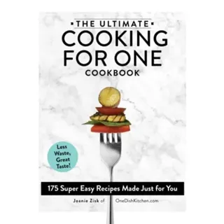 The Ultimate Cooking for One Cookbook