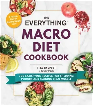 The Everything Macro Diet Cookbook