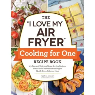 The "I Love My Air Fryer" Cooking for One Recipe Book