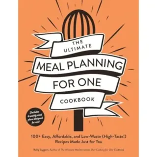 The Ultimate Meal Planning for One Cookbook