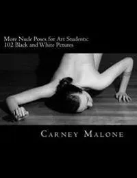 More Nude Poses for Art Students: 102 Black and White Pictures