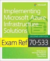 Exam Ref 70-533 Implementing Microsoft Azure Infrastructure Solutions