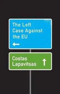 The Left Case Against the EU