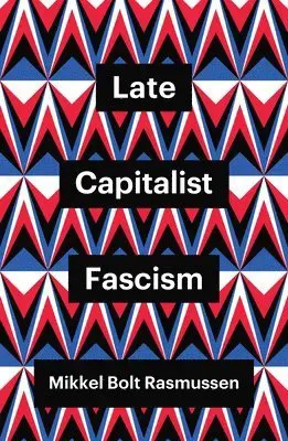 Late Capitalist Fascism