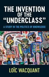 The Invention of the 'Underclass'
