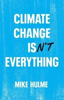 Climate Change isn't Everything
