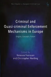 Criminal and Quasi-criminal Enforcement Mechanisms in Europe
