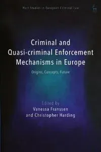 Criminal and Quasi-criminal Enforcement Mechanisms in Europe