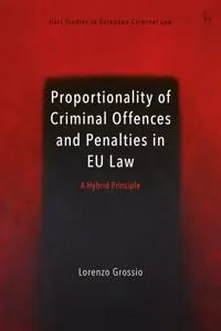 Proportionality of Criminal Offences and Penalties in EU Law