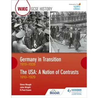 WJEC GCSE History: Germany in Transition, 1919–1939 and the USA: A Nation of Contrasts, 1910–1929