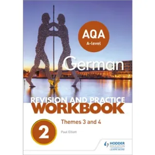AQA A-level German Revision and Practice Workbook: Themes 3 and 4