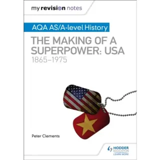My Revision Notes: AQA AS/A-level History: The making of a Superpower: USA 1865-1975