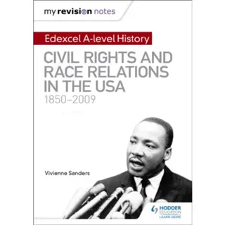 My Revision Notes: Edexcel A-level History: Civil Rights and Race Relations in the USA 1850-2009