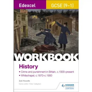 Edexcel GCSE (9-1) History Workbook: Crime and Punishment in Britain, c1000-present and Whitechapel, c1870-c1900