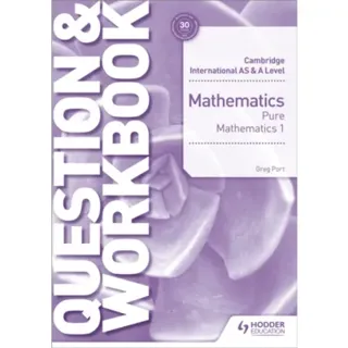 Cambridge International AS & A Level Mathematics Pure Mathematics 1 Question & Workbook