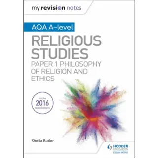 My Revision Notes AQA A-level Religious Studies: Paper 1 Philosophy of religion and ethics