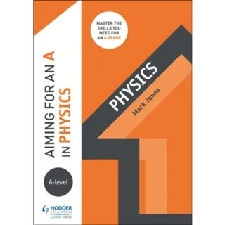Aiming for an A in A-level Physics